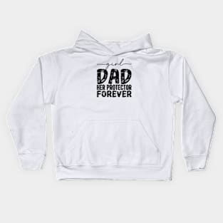 Girl Dad Her Protector Forever, Dad Father’s Day Quote, Best Dad Ever Daddy Kids Hoodie